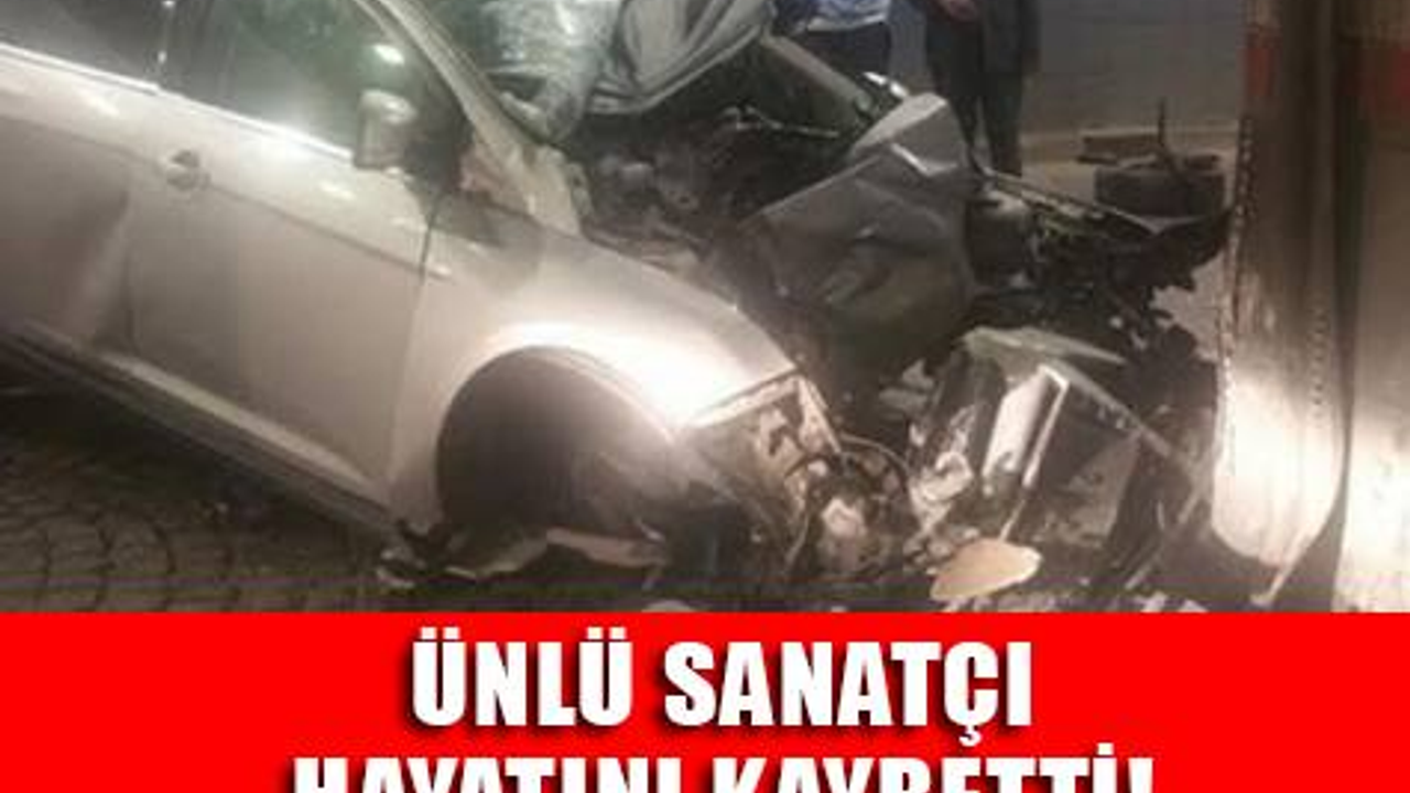 Ünlü sanatçı feci şekilde can verdi