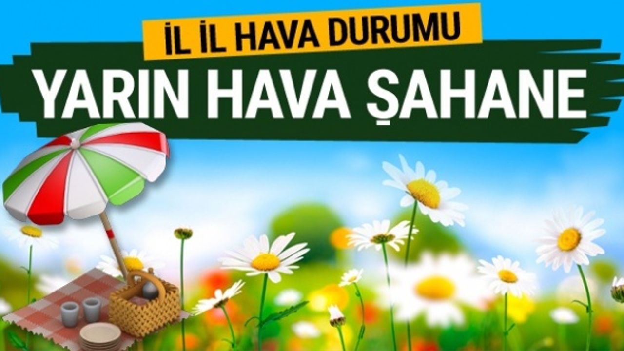 17 Mart hava durumu şahane! Pazara 12 ilde şiddetli yağış...