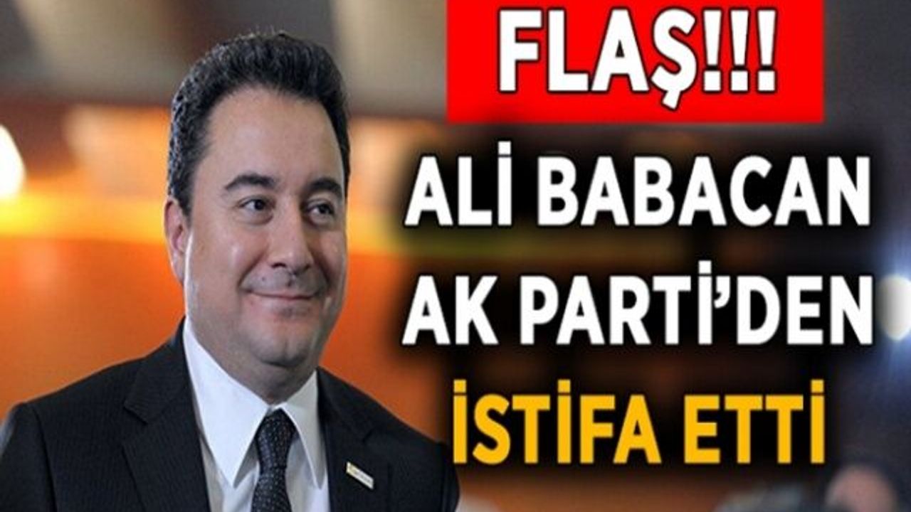 Son dakika… Ali Babacan AKP’den istifa etti