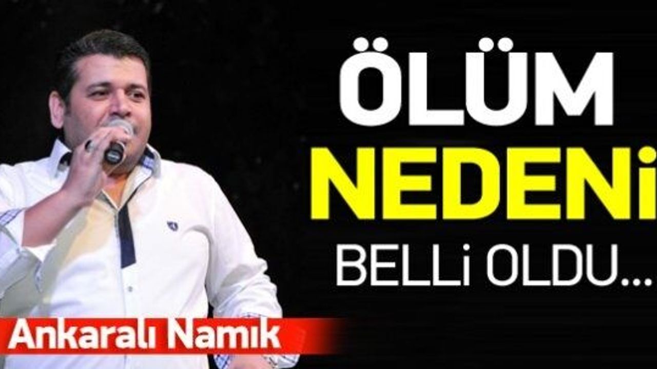 ANKARALI NAMIK'IN ÖLÜM NEDENİ ORTAYA ÇIKTI