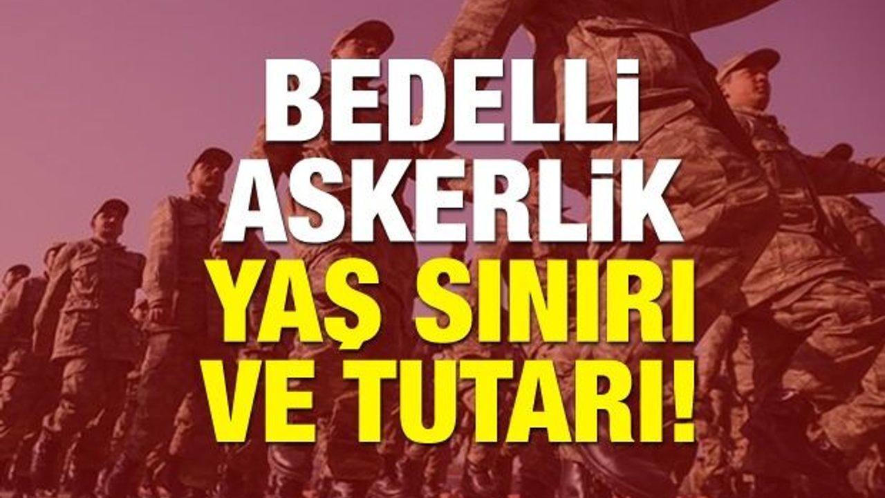 Ve Bedelli Askerlik Geliyor! İşte Bedelli Askerlik  Yaş Sınırı ve Tutarı...