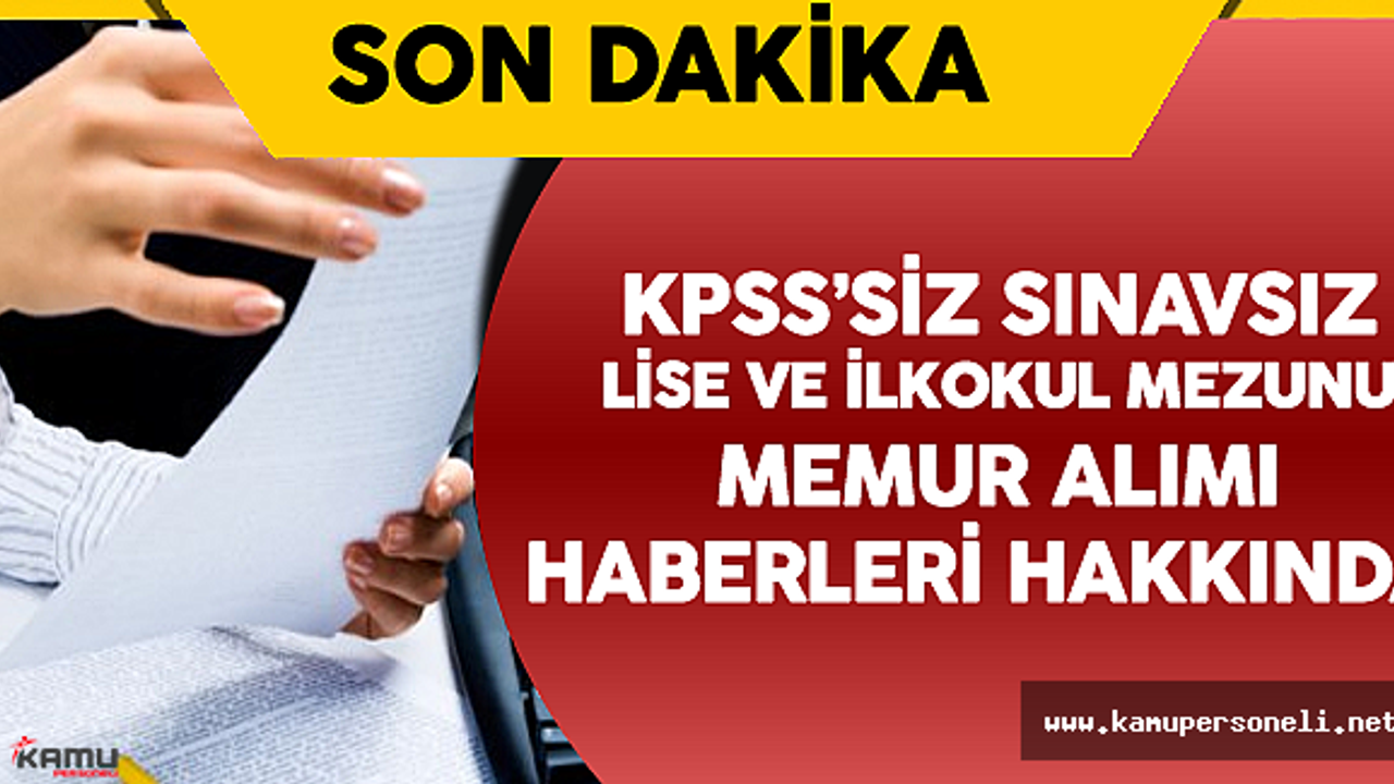 Lise mezunu, sınavsız memur alımı var