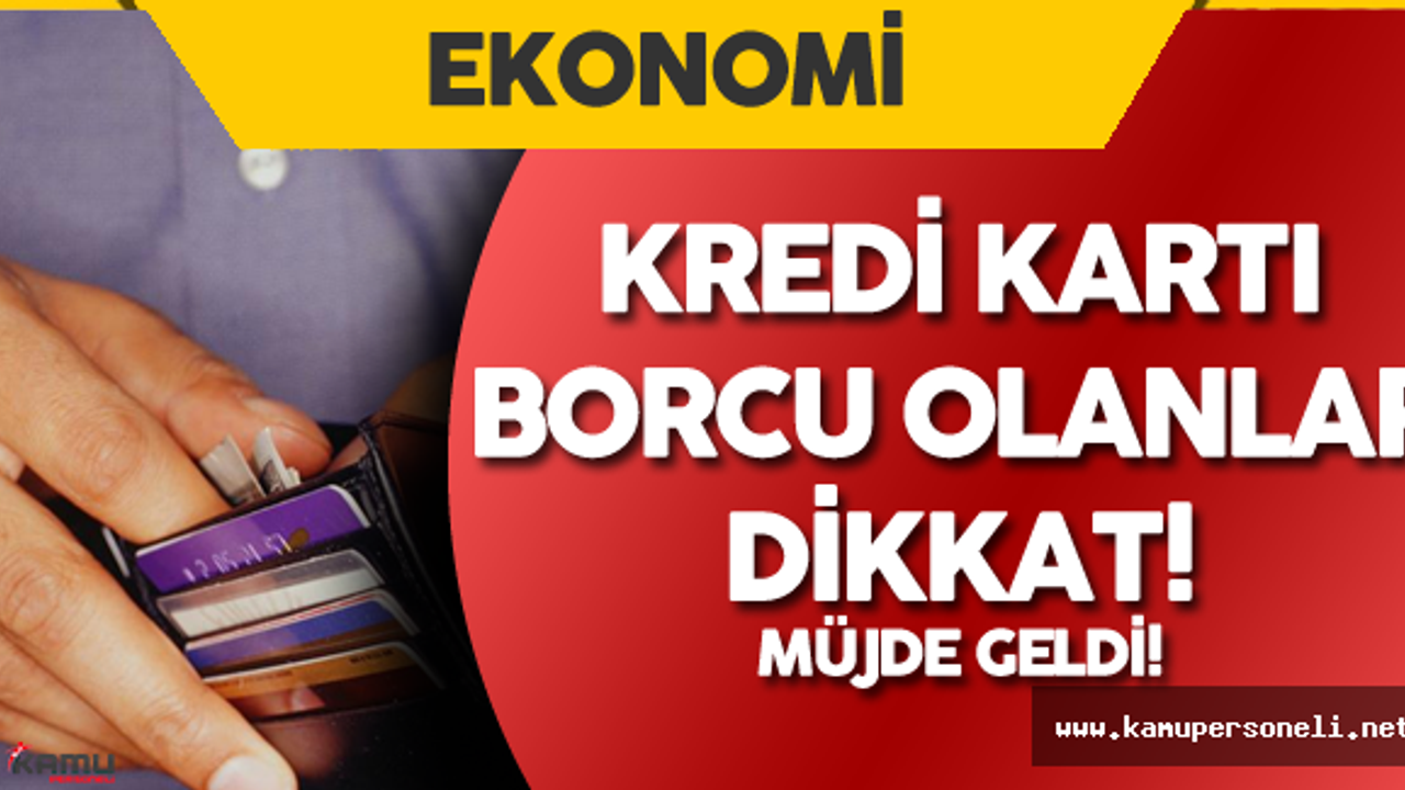 Kredi ve Kredi Kartı Borcu Olanlara Müjde