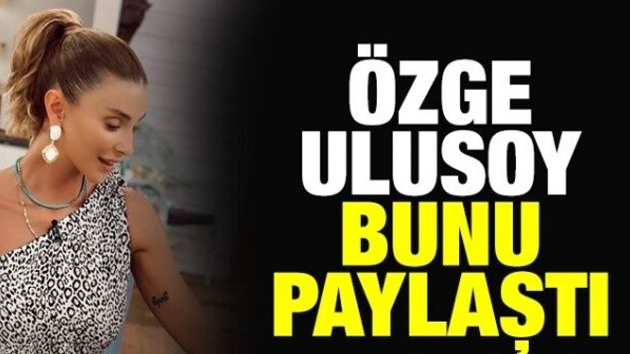 'Özge Ulusoy Berat Albayrak ilişkisi' yalanı sürerken Özge Ulusoy, Instagram'dan bunu paylaşarak şunları yazdı