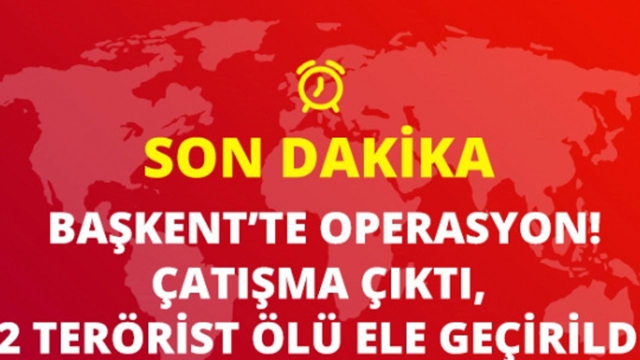 Ankara'da Sabaha Karşı Operasyon! Çatışma çıktı, 2 Terörist Ölü Ele Geçirildi