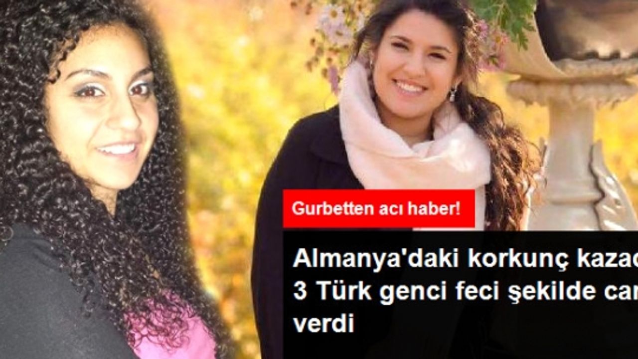 Almanya'daki Korkunç Kazada 3 Türk Genci Feci Şekilde Can Verdi