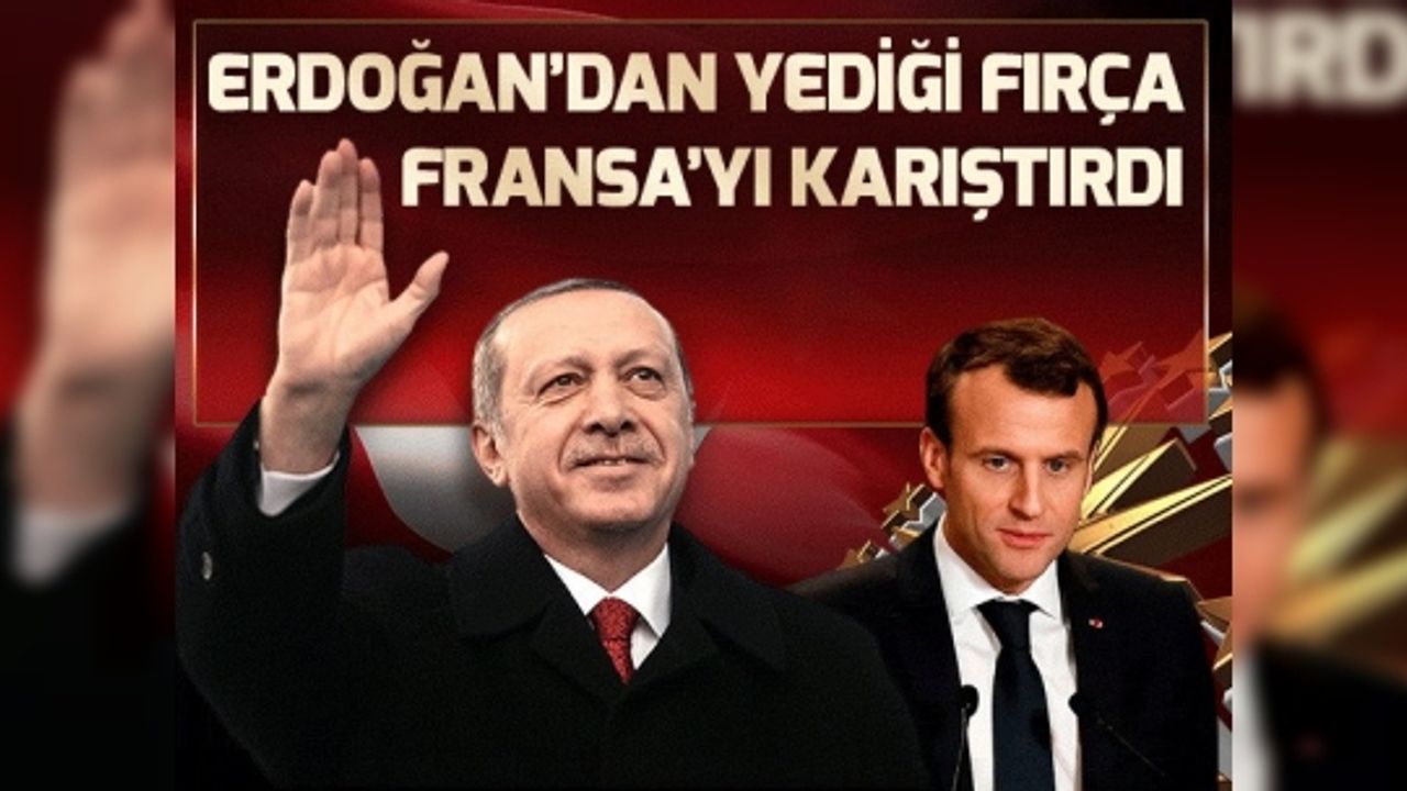 Cumhurbaşkanı Erdoğan'ın fırçası Fransa'yı karıştırdı