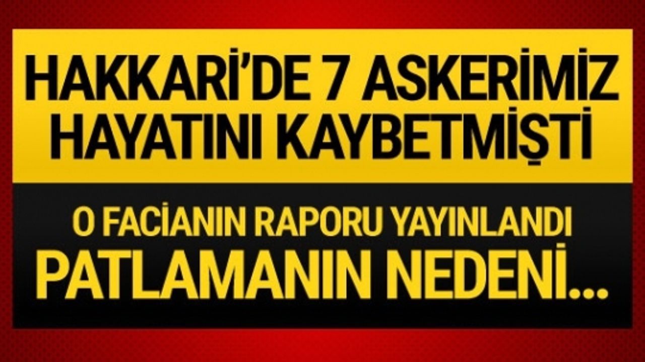 Hakkari'de 7 askerimizin şehit olduğu patlamayla ilgili rapor yayınladı