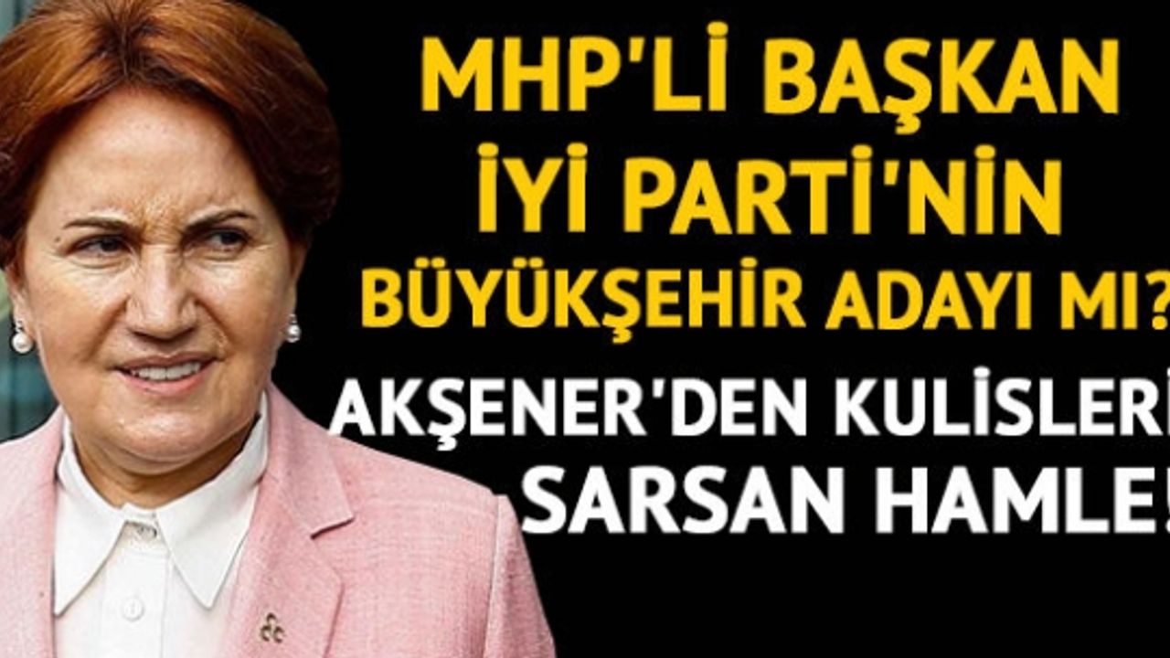 İYİ Parti'den aday mı olacak?