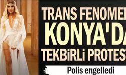 Trans fenomene Konya'da tekbirli protesto