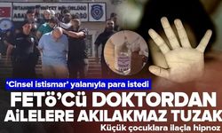 FETÖ'cü Doktordan Ailelere Akılalmaz Tuzak!