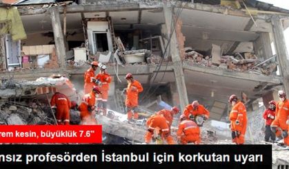 Ünlü Deprembilimciden İstanbul Uyarısı: Deprem Kesin, Büyüklük 7.6