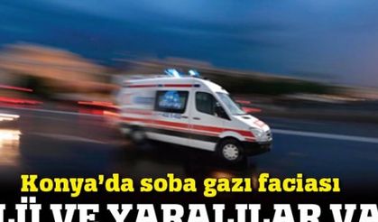 Konya'da sobadan zehirlenen 3 kişi öldü, 3 kişi de yaralı