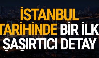 İstanbul tarihinde bir ilk!