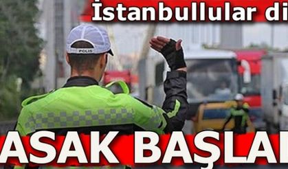 Son dakika: İstanbul'da yasak başladı, 24 saat sürecek