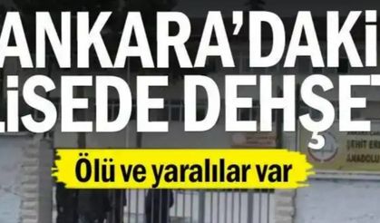 Ankara'da lisede dehşet: Çok sayıda yaralı ve ölü var