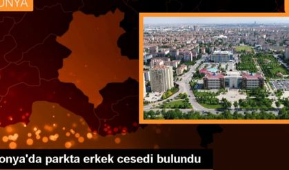 Konya'da parkta erkek cesedi bulundu