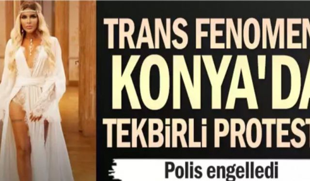 Trans fenomene Konya'da tekbirli protesto