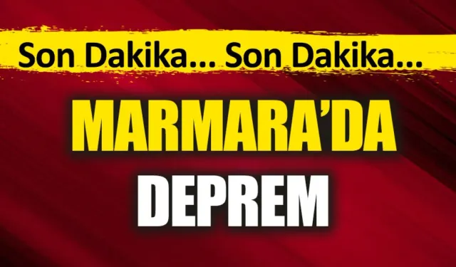 Son Dakika... Marmara'da deprem