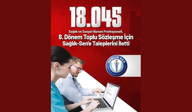18 bin 45 sağlık ve sosyal hizmet profesyoneli toplu sözleşme için Sağlık-Sen’e taleplerini iletti