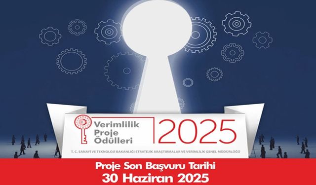 2025 Verimlilik Proje Ödülleri için başvuru süresi uzadı