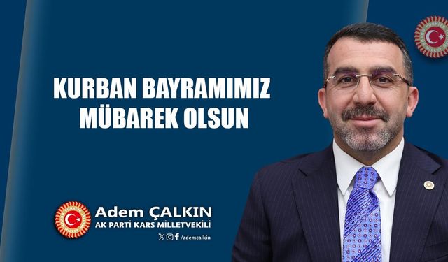 AK Parti Kars Milletvekili Adem Çalkın'ın Kurban Bayramı mesajı