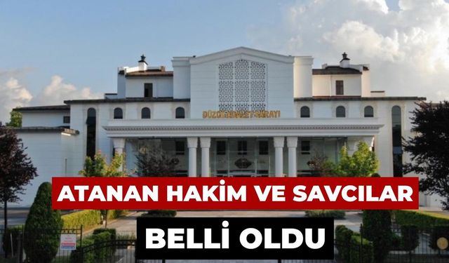 Düzce'ye yeni atanan Hakim ve Savcılar belli oldu