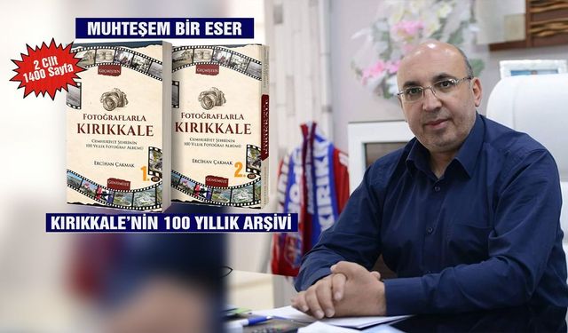 Kırıkkale’nin 100 yılı kitapla gün yüzüne çıkıyor