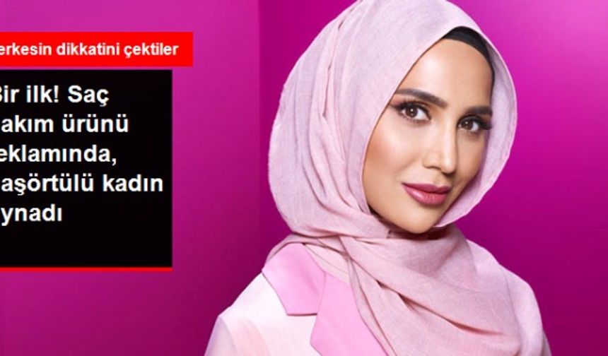 Fransız kozmetik devi, yeni saç bakım ürününü tanıtırken başörtülü modele rol vererek bir ilki gerçekleştirdi. Hedef, başörtülü kadınların da saçlarına önem verdiğini göstermekti
