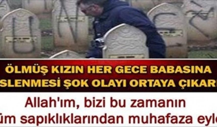 ÖLEN KIZI HER GECE BABASINA SESLENİR RÜYASINDA VE SONUNDA KABRİNİ AÇAR