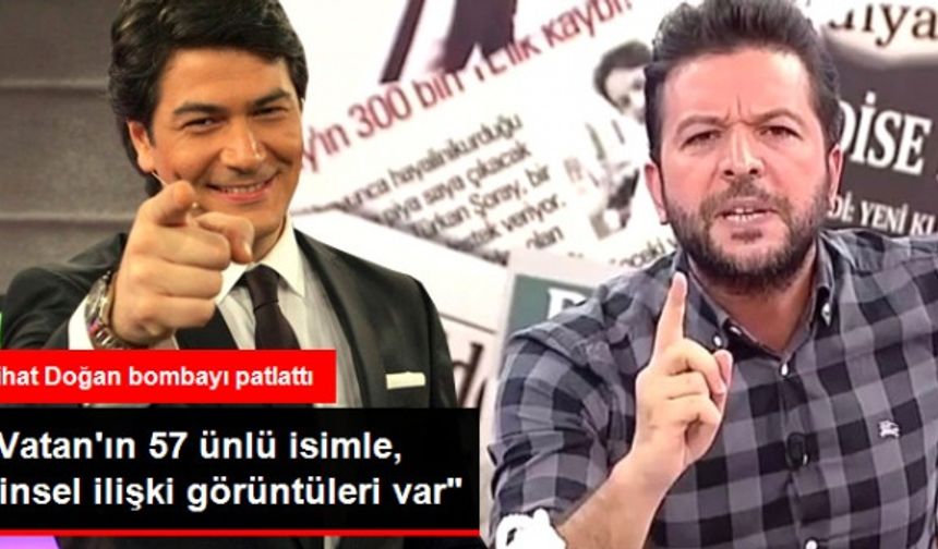 Vatan Şaşmaz&#039;ın ölümün ardından Nihat Doğan, Filiz Aker&#039;in ağabeyinin iddialarını anlattı. Doğan, &quot;Vatan&#039;ın 57 ünlü isimle cinsel ilişki görüntüleri varmış.&quot; dedi.