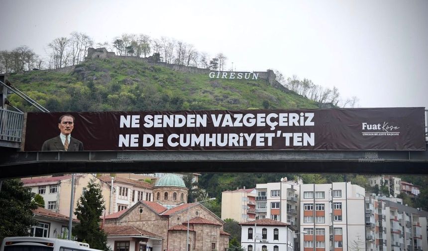 Cumhuriyet ve Atatürk şehri Giresun pankartlarla doldu