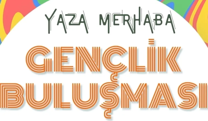 İzmir Güzelbahçe’de “Yaza Merhaba Gençlik Buluşması” başlıyor
