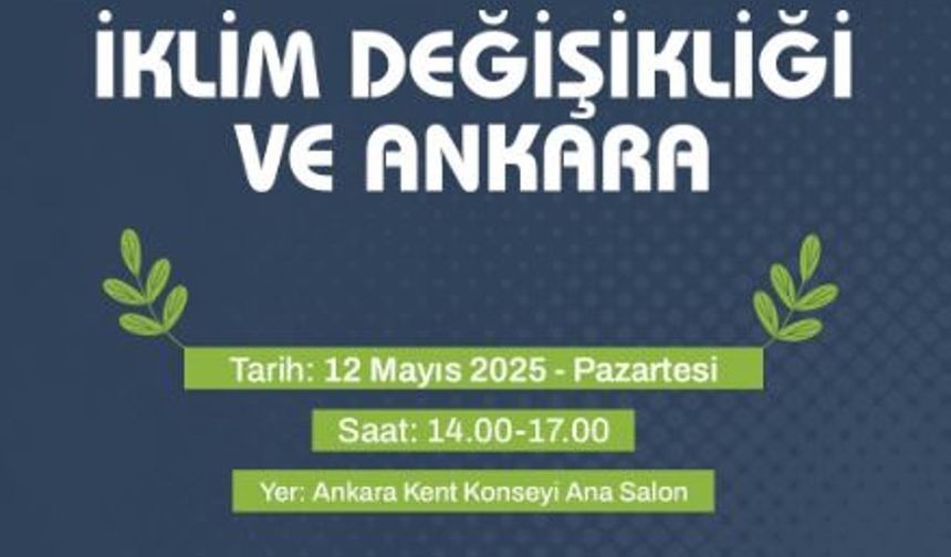Ankara Kent Konseyi "İklim Değişikliği ve Ankara" paneline ev sahipliği yapıyor