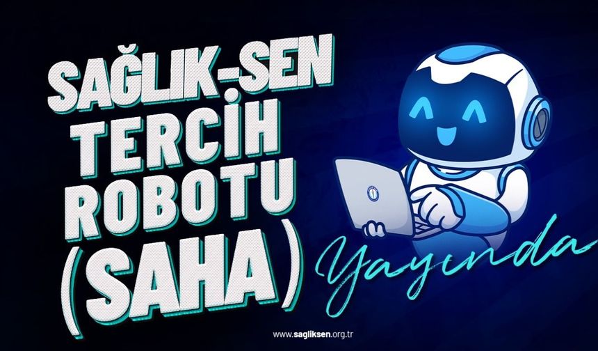 Sağlık-Sen Tercih Robotu (SAHA) yayında
