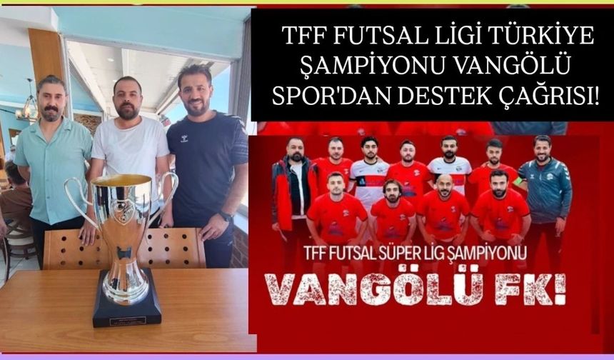 UEFA Avrupa Şampiyonlar Ligi'ne katılacak olan Vangölü Spor'dan destek çağrısı