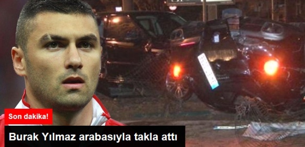 Burak Yılmaz&#039;ın Aracı, Takla Atarak Park Halindeki Cipe Çarptı