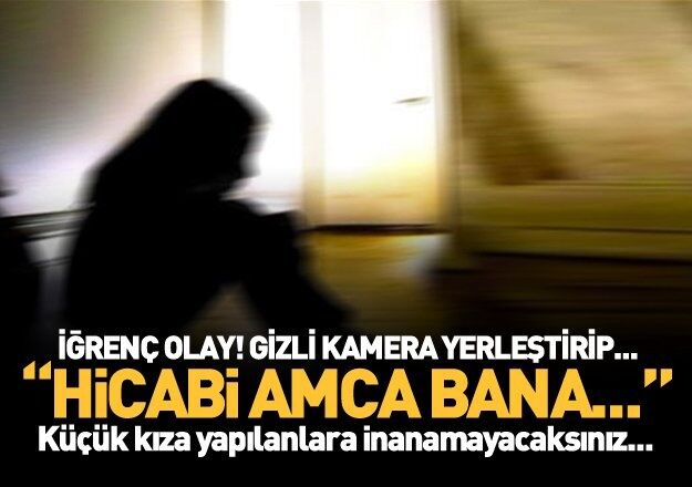Korkunç olay gizli kamerayla ortaya çıktı! 10 yaşındaki küçük kız…
