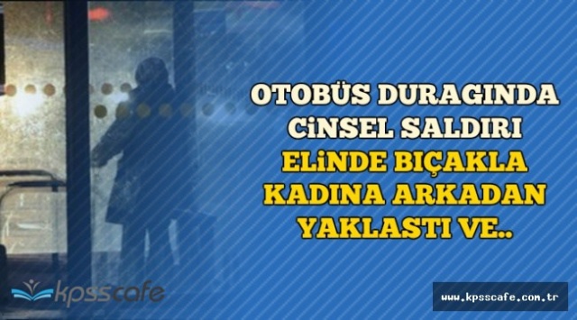 Otobüs durağında kadına yapılan…